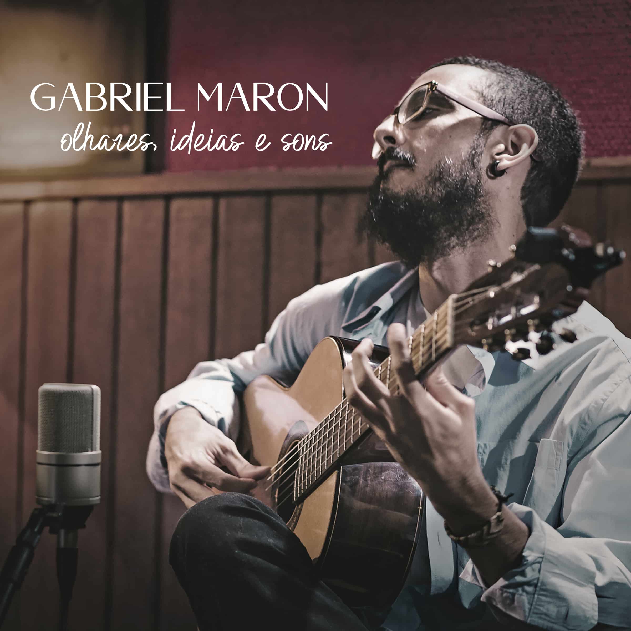 Gabriel Maron olhares ideias e sons